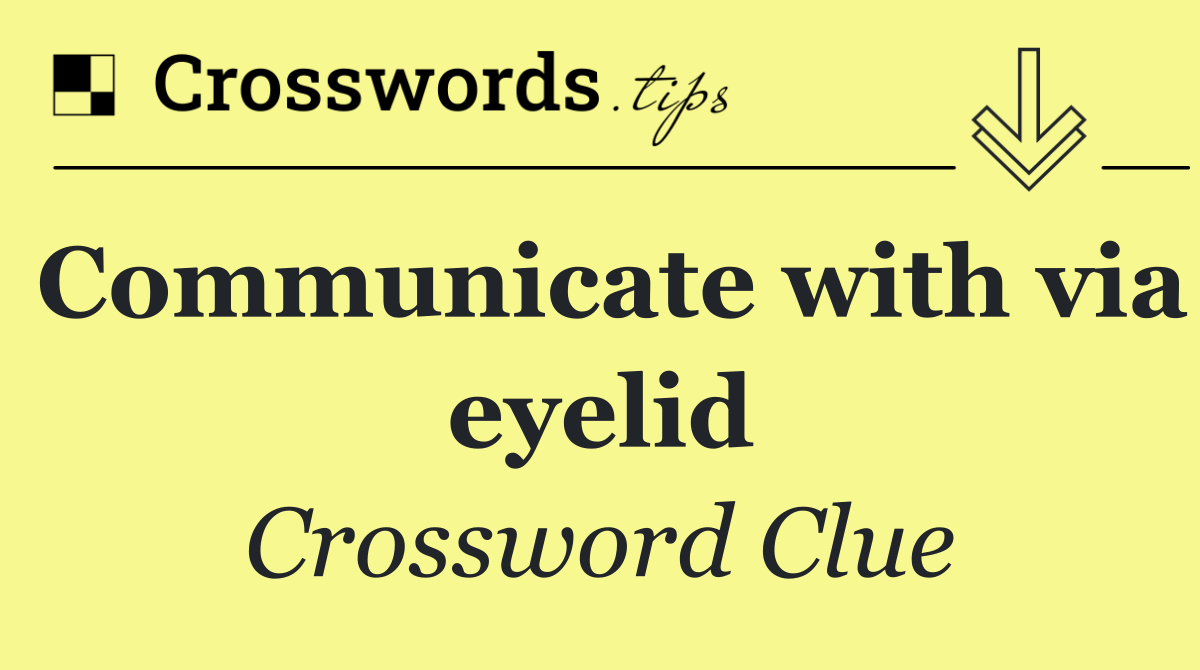 Communicate with via eyelid