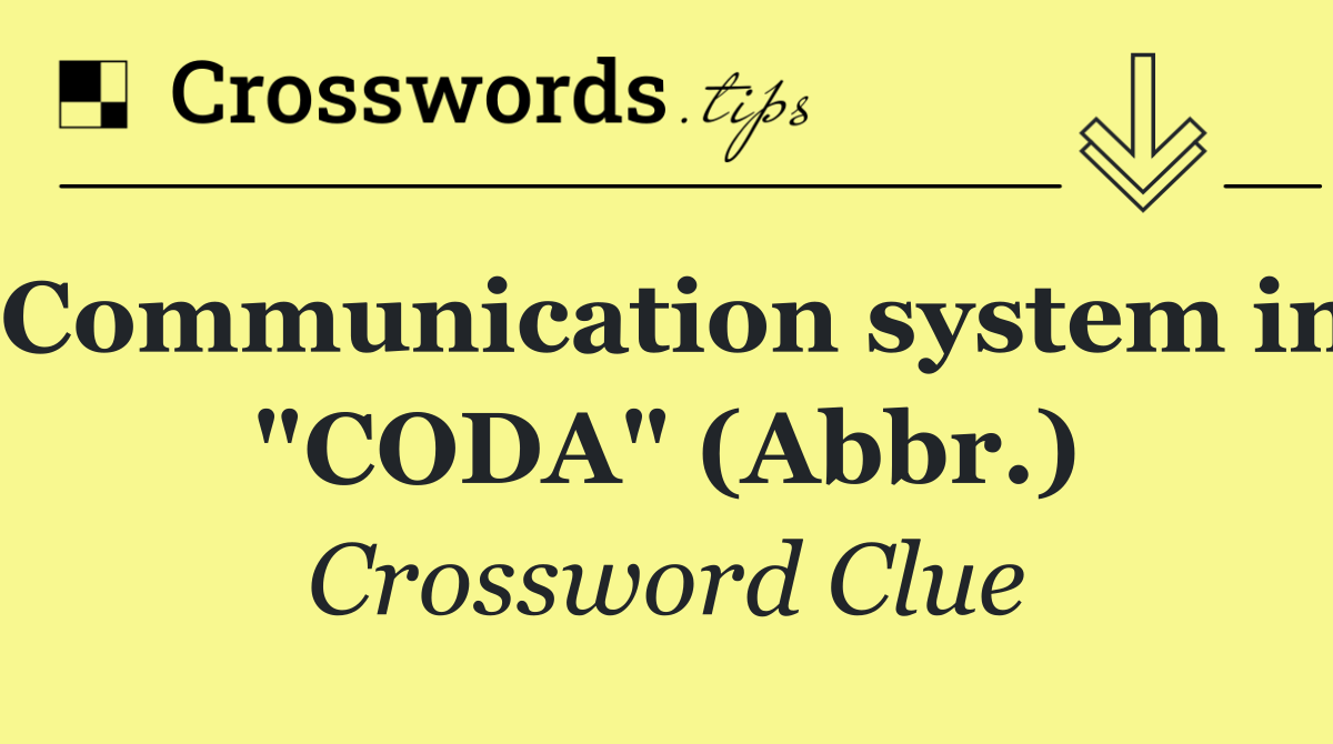 Communication system in "CODA" (Abbr.)