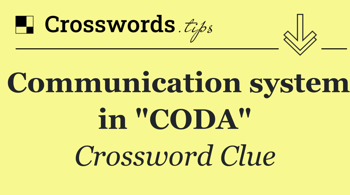 Communication system in "CODA"