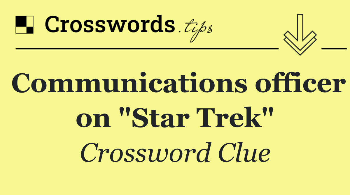 Communications officer on "Star Trek"