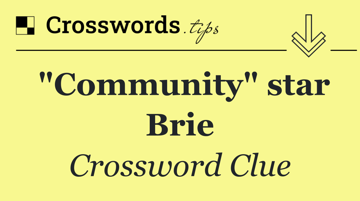 "Community" star Brie