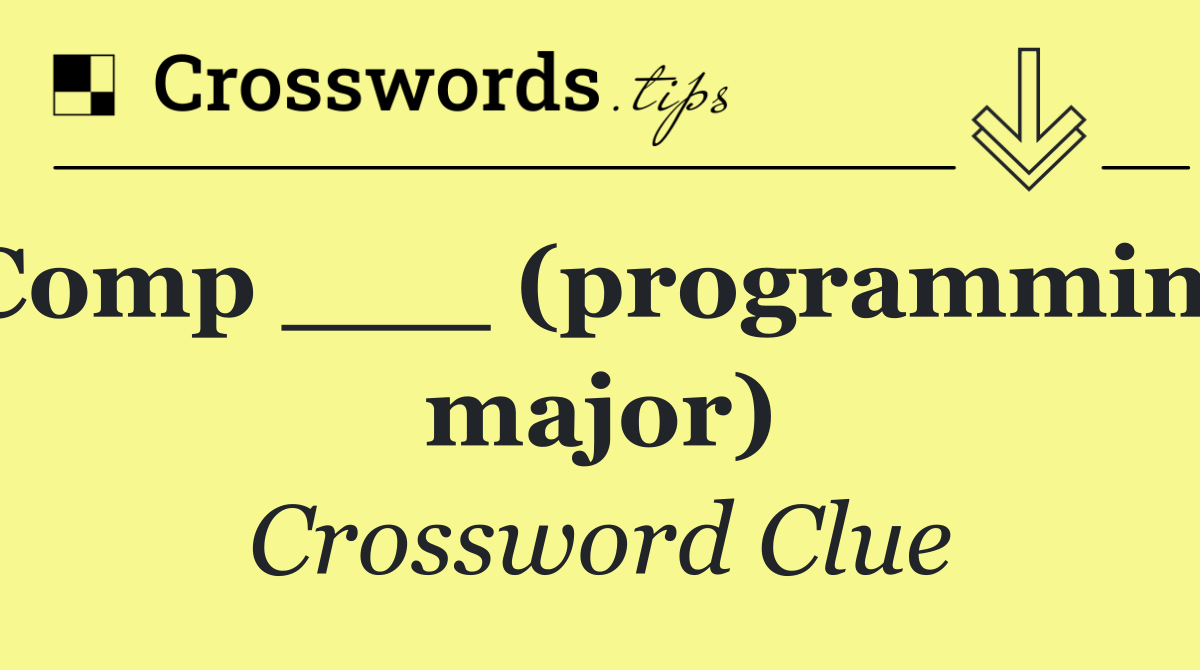 Comp ___ (programming major)