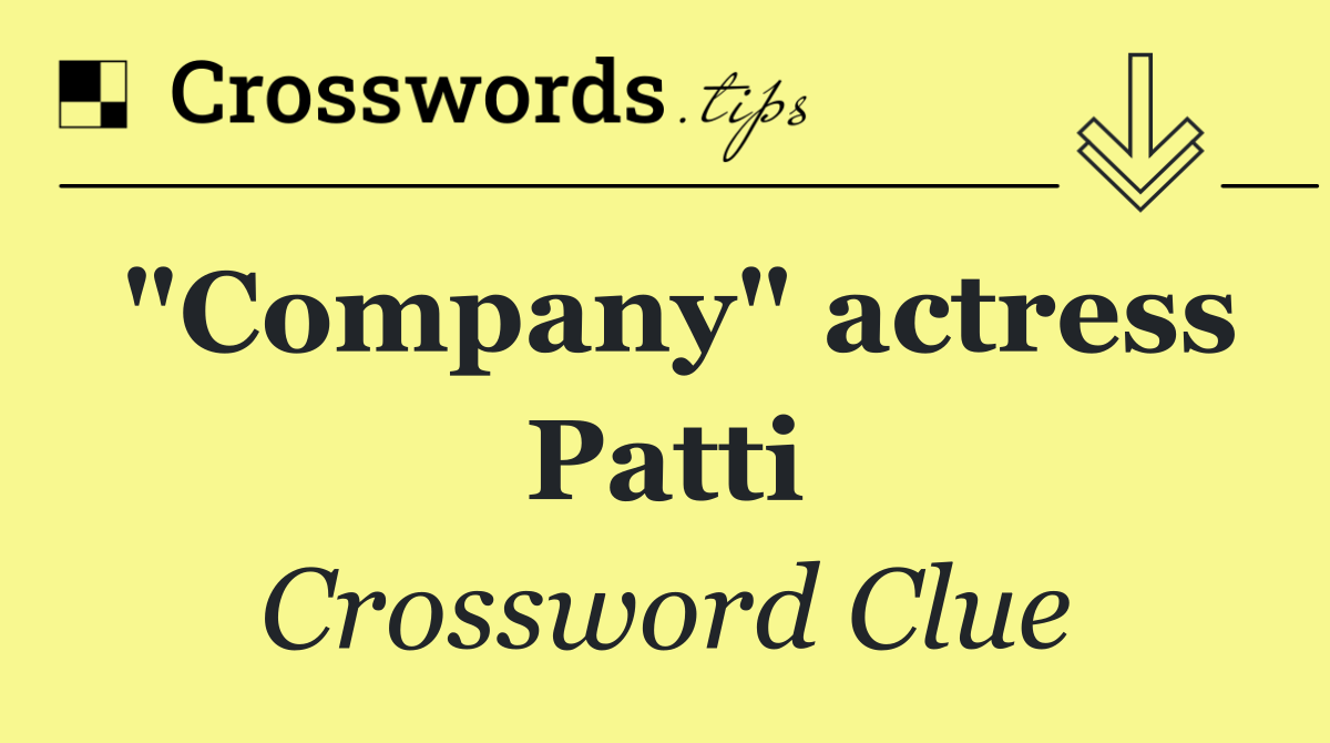 "Company" actress Patti