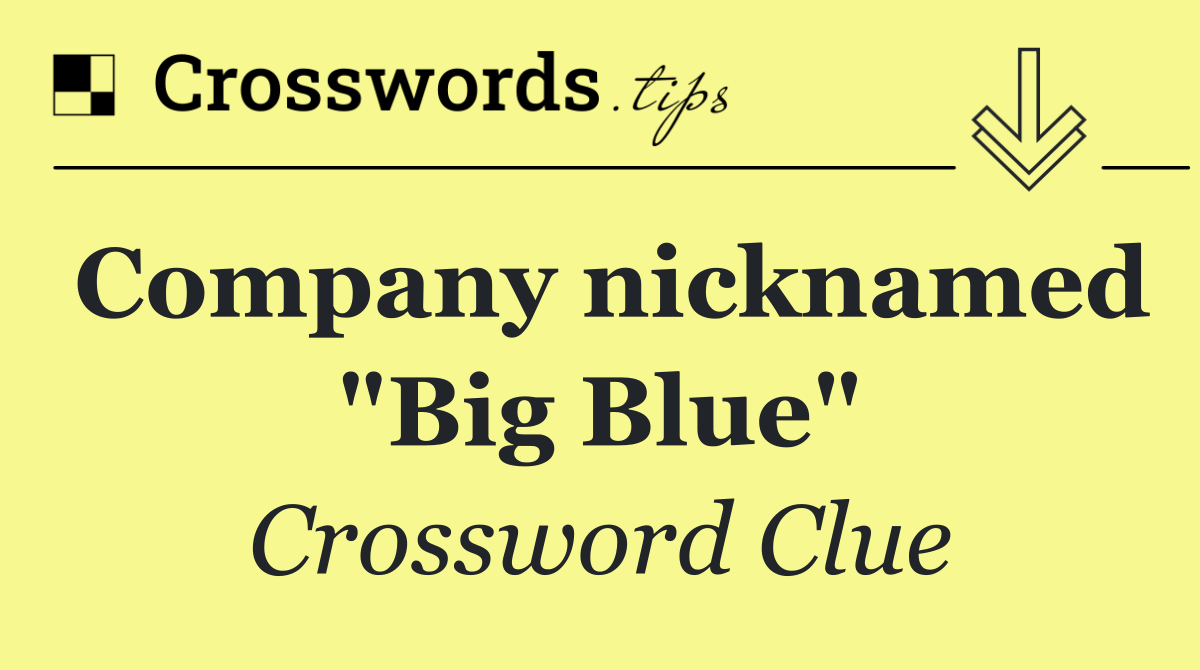 Company nicknamed "Big Blue"