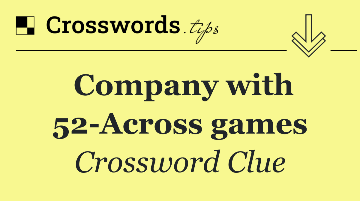 Company with 52 Across games