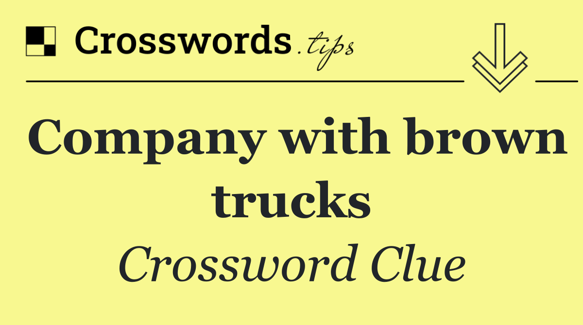 Company with brown trucks