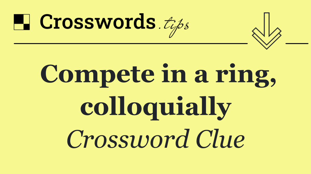 Compete in a ring, colloquially