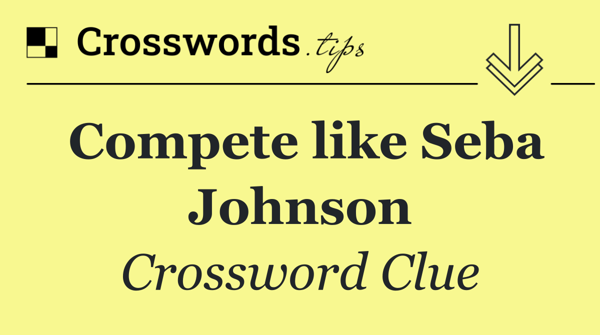 Compete like Seba Johnson