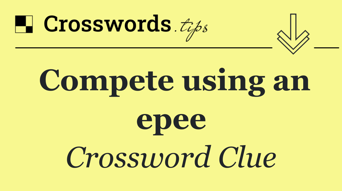 Compete using an epee