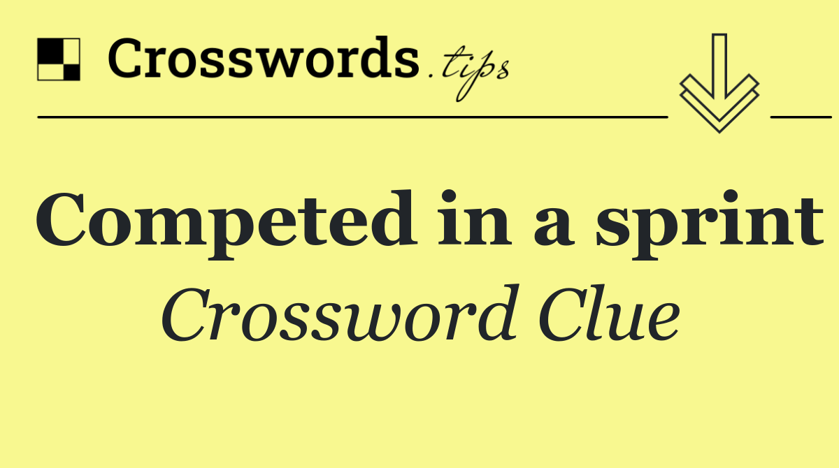 Competed in a sprint