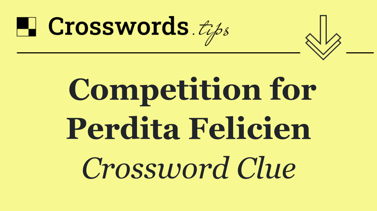 Competition for Perdita Felicien