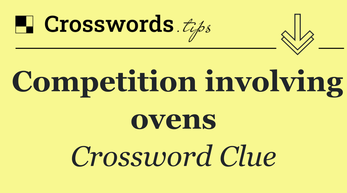 Competition involving ovens