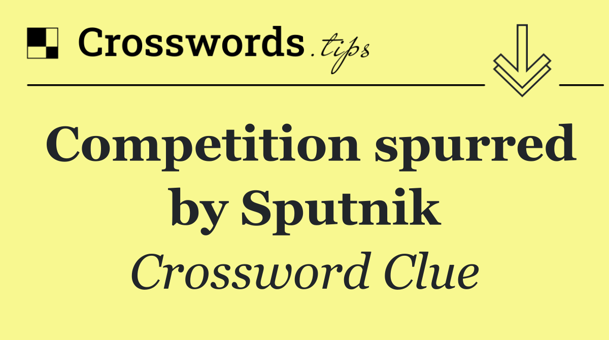 Competition spurred by Sputnik
