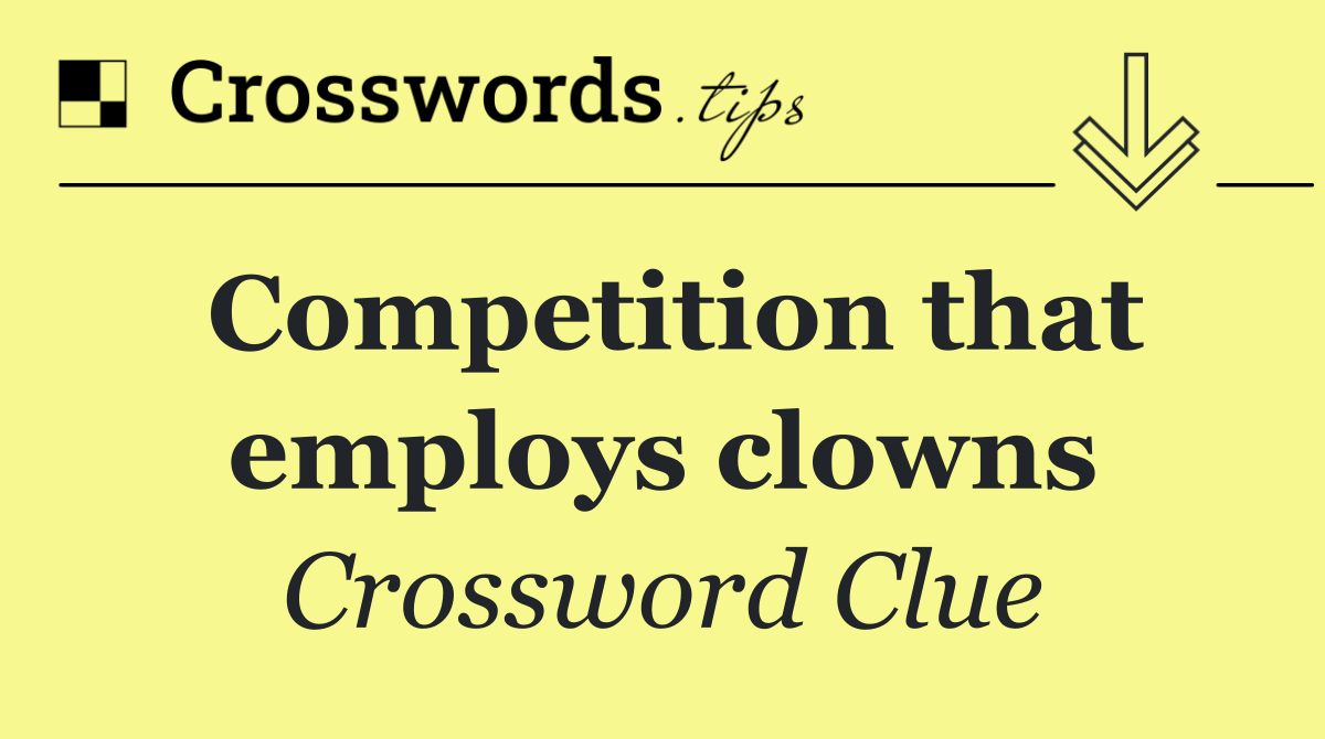 Competition that employs clowns