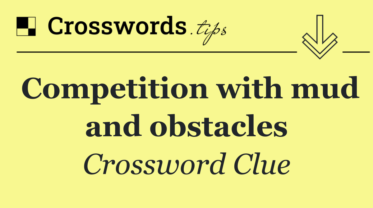 Competition with mud and obstacles