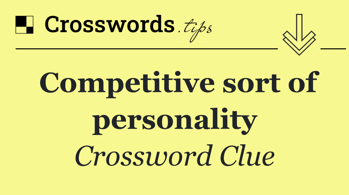 Competitive sort of personality