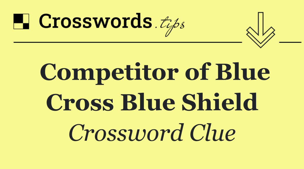 Competitor of Blue Cross Blue Shield