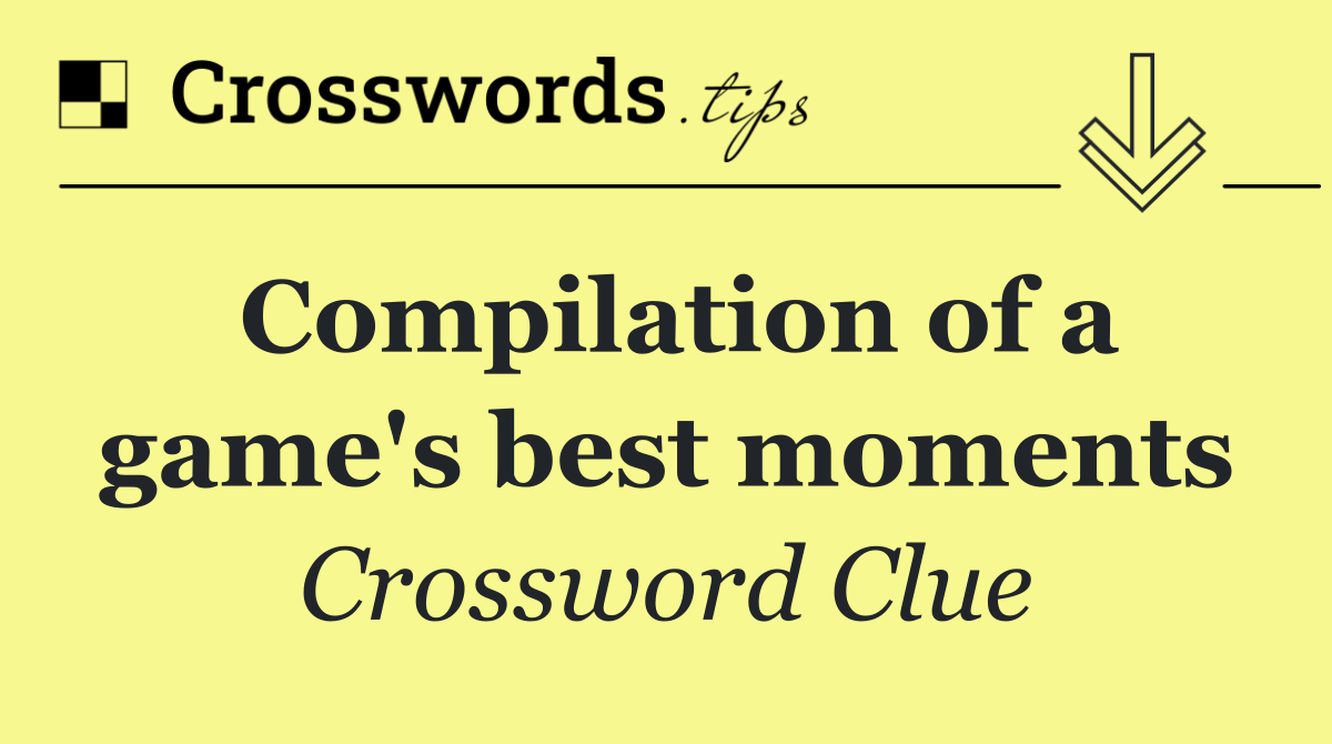 Compilation of a game's best moments