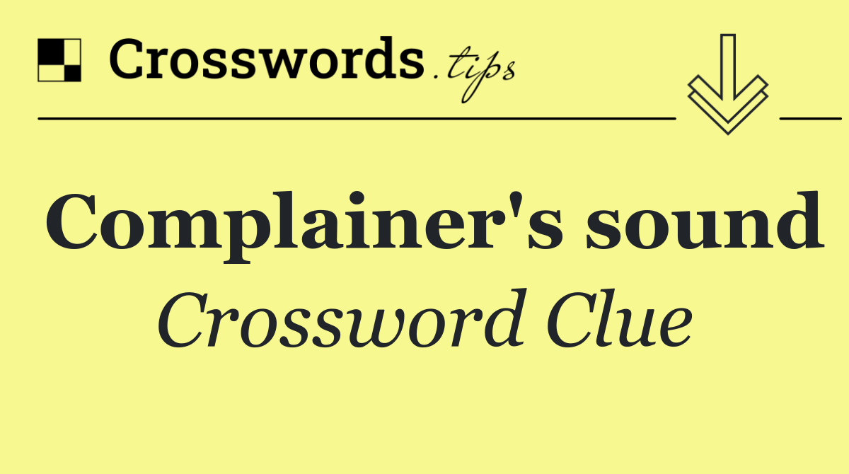 Complainer's sound