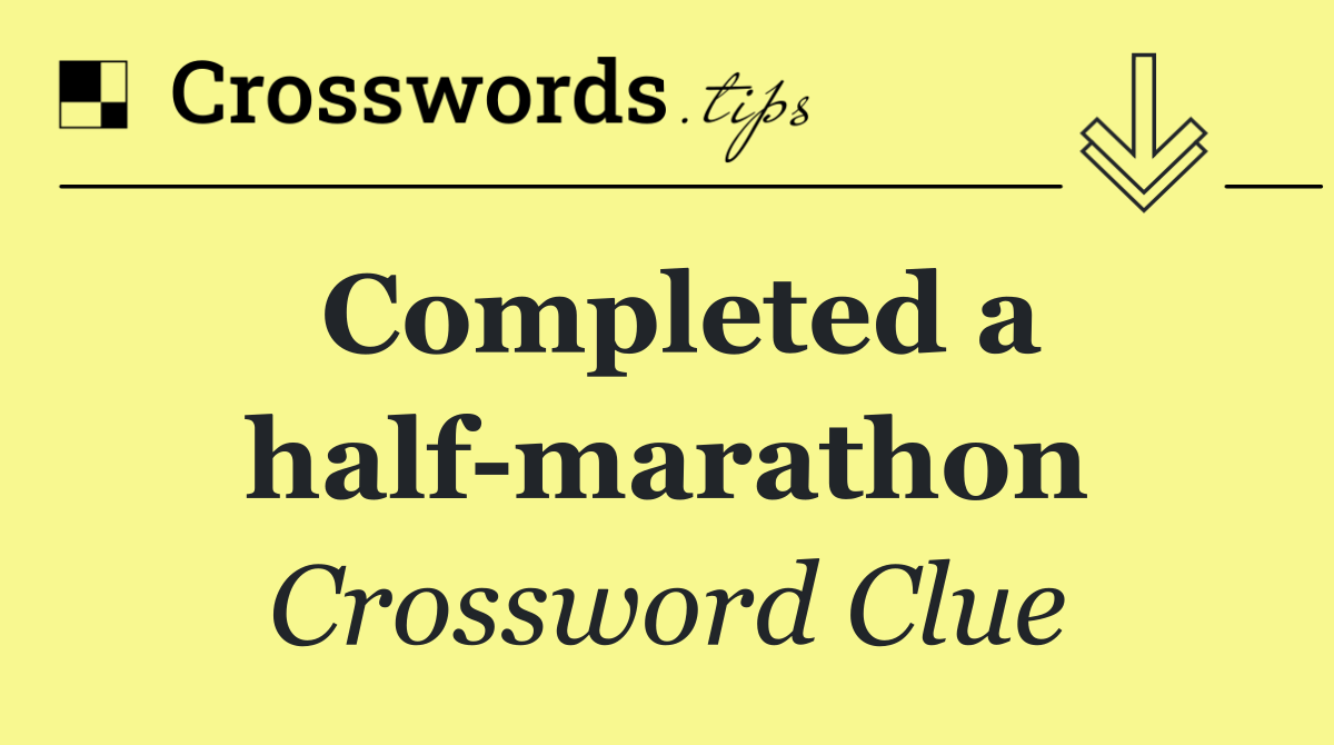 Completed a half marathon