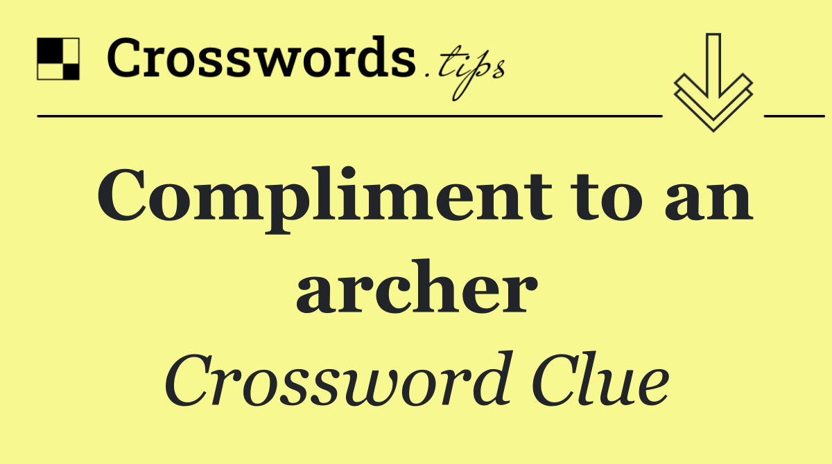 Compliment to an archer