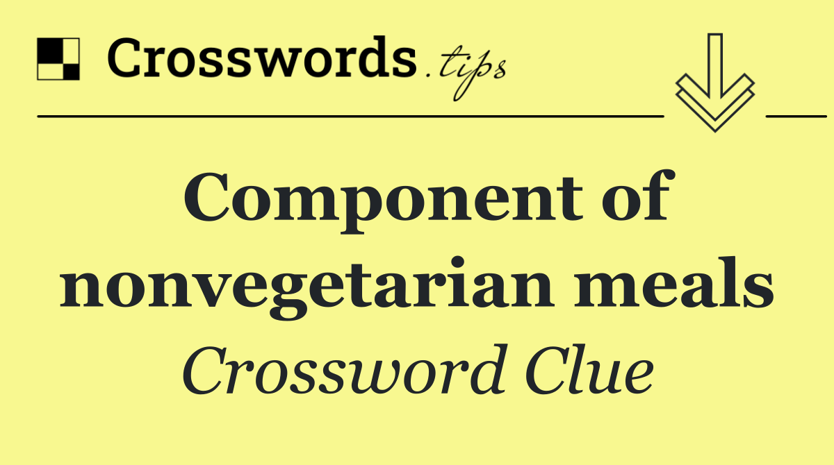 Component of nonvegetarian meals
