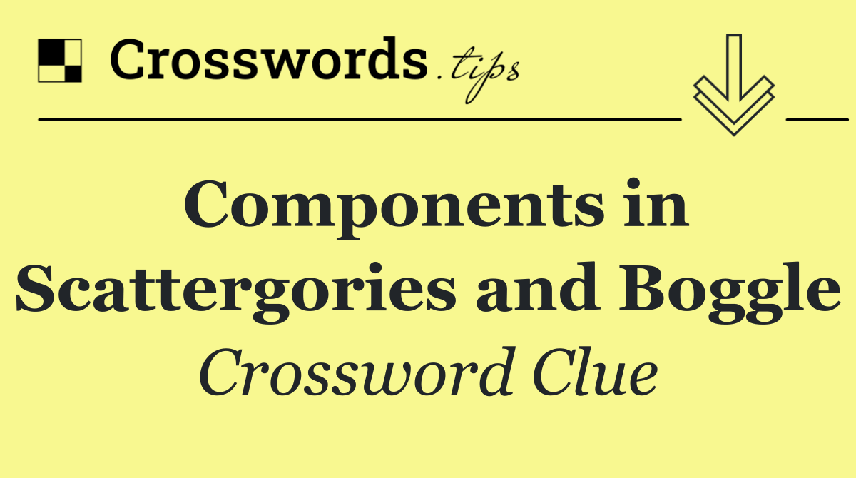 Components in Scattergories and Boggle