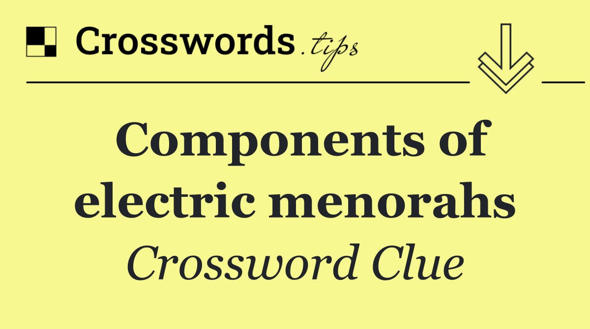 Components of electric menorahs