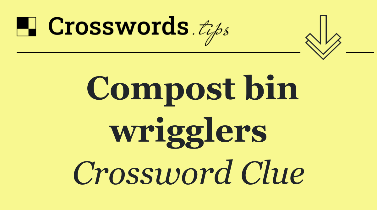 Compost bin wrigglers