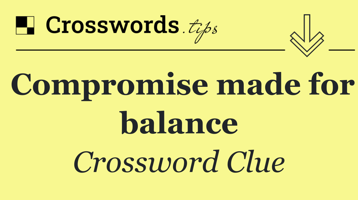 Compromise made for balance