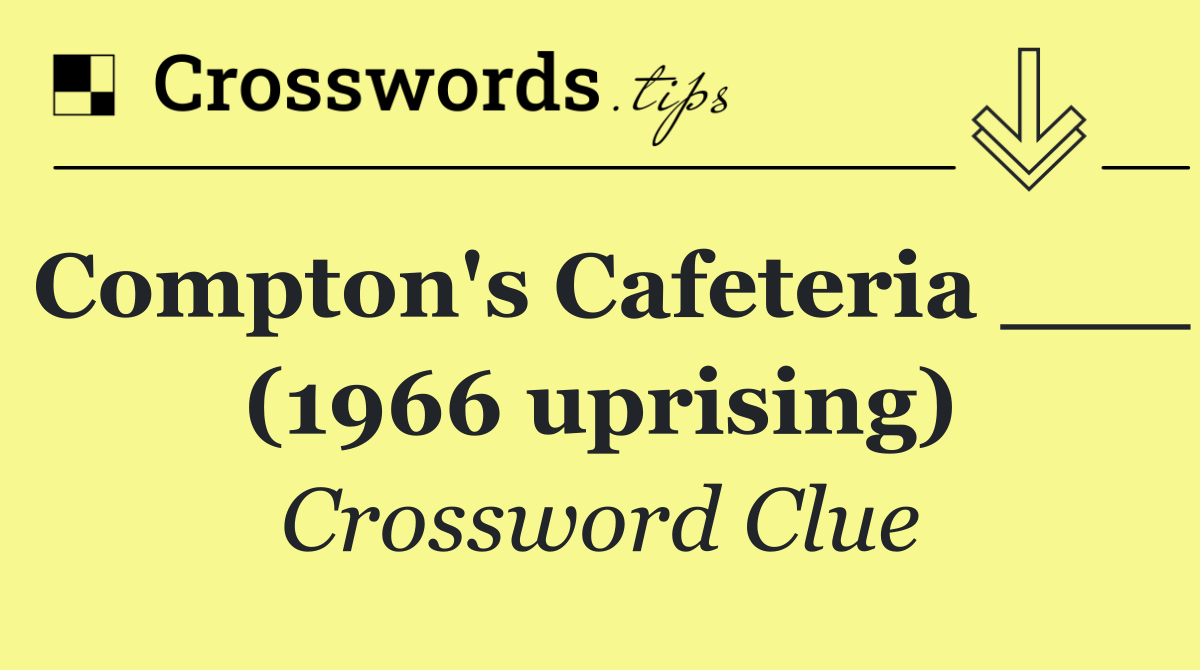 Compton's Cafeteria ___ (1966 uprising)