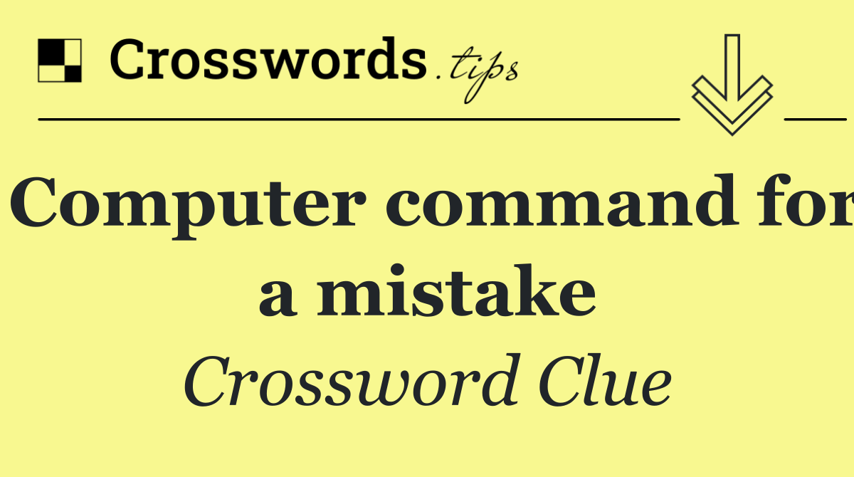 Computer command for a mistake