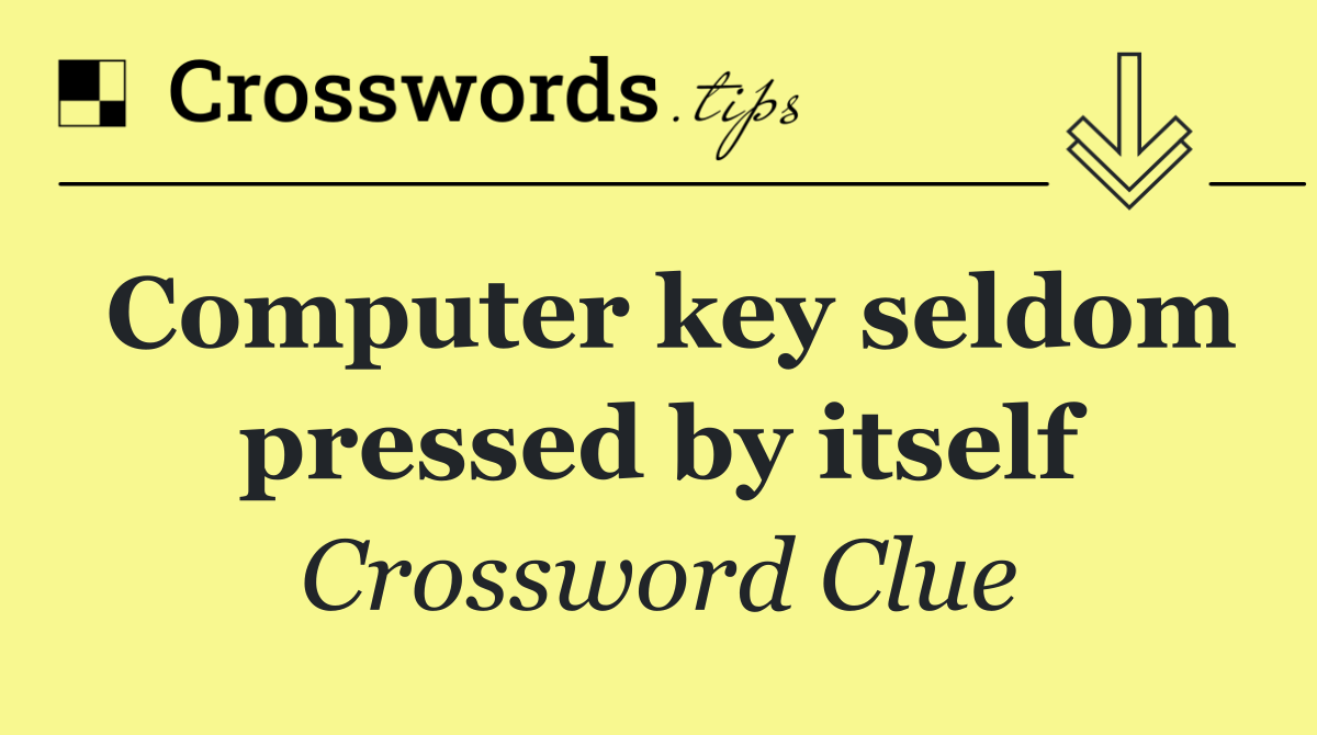 Computer key seldom pressed by itself