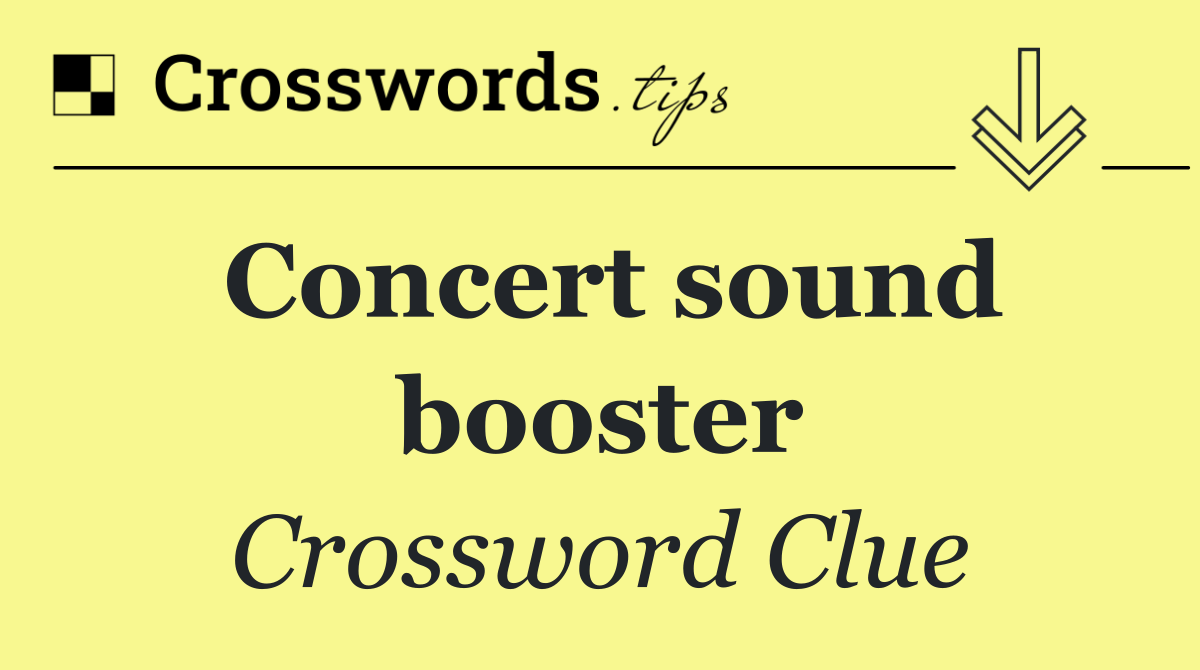 Concert sound booster