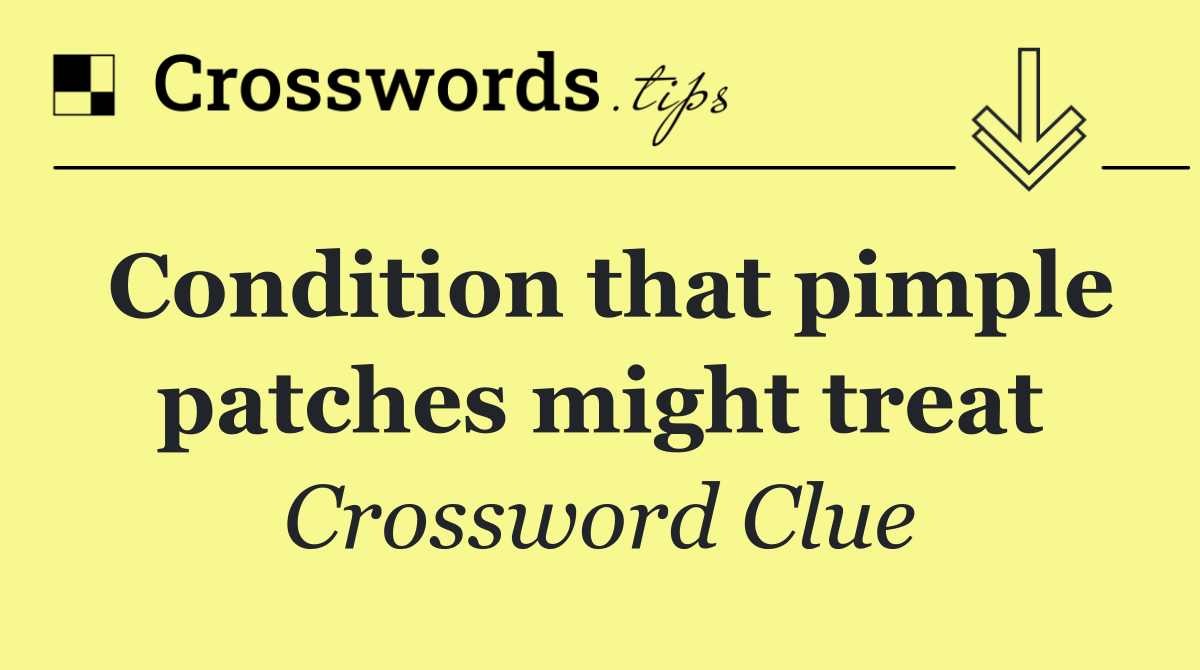 Condition that pimple patches might treat