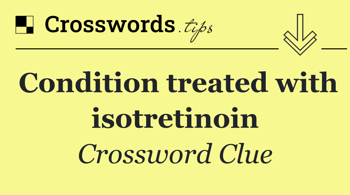 Condition treated with isotretinoin