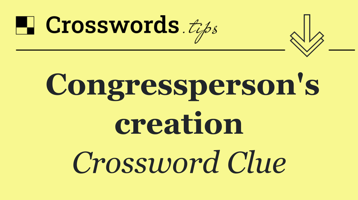 Congressperson's creation