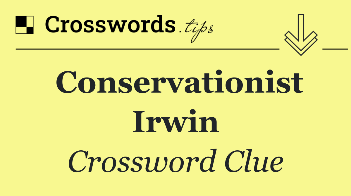 Conservationist Irwin
