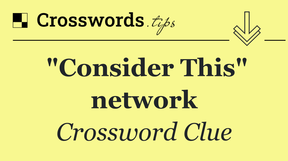 "Consider This" network