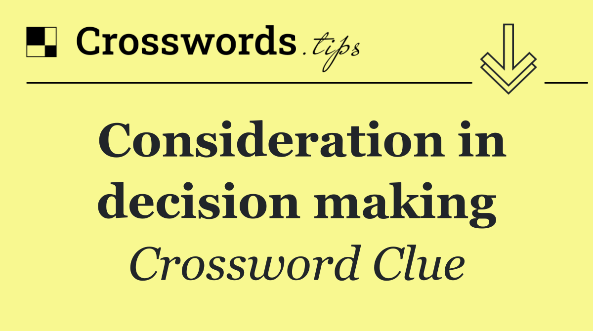 Consideration in decision making