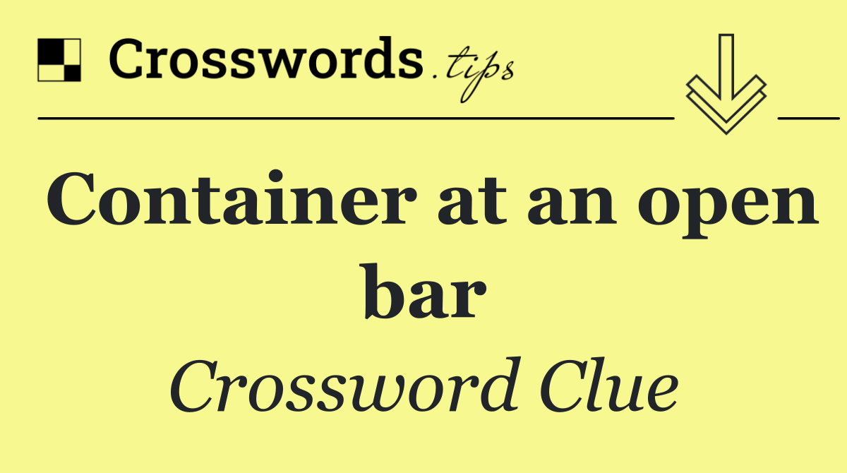 Container at an open bar