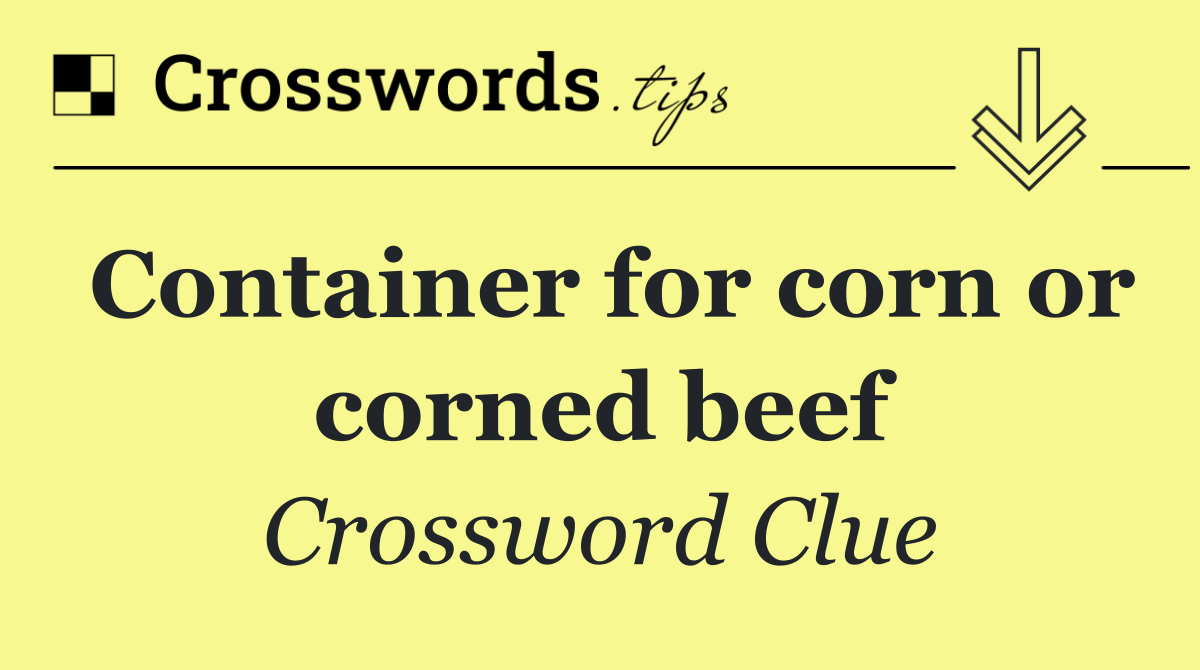 Container for corn or corned beef