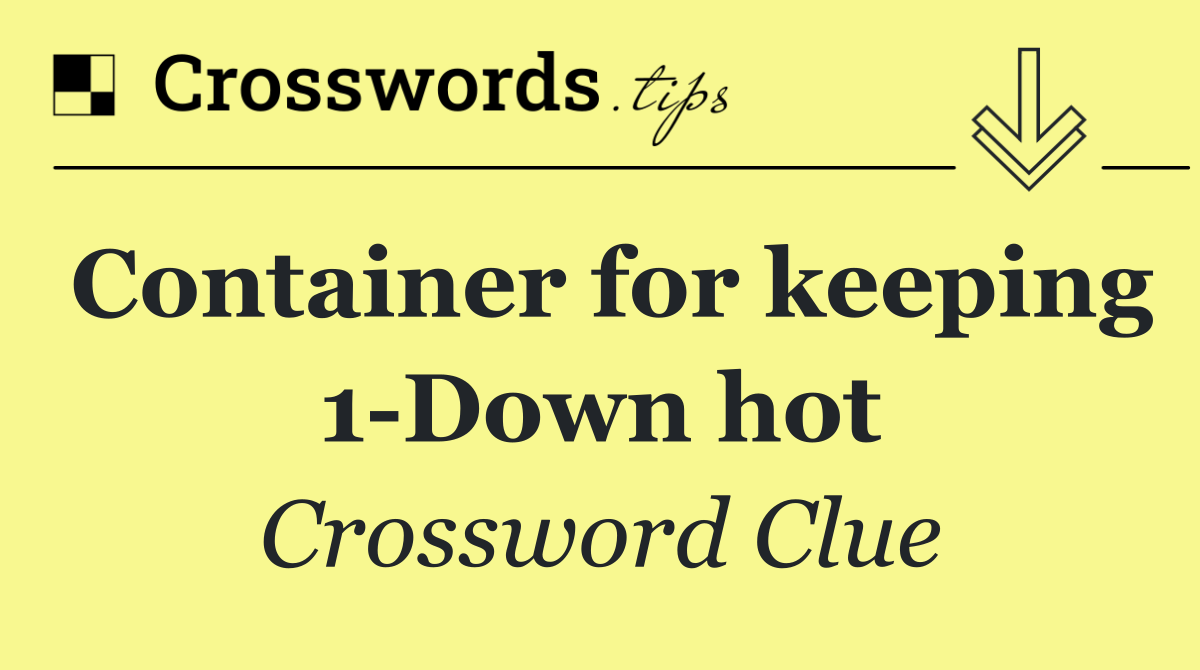 Container for keeping 1 Down hot