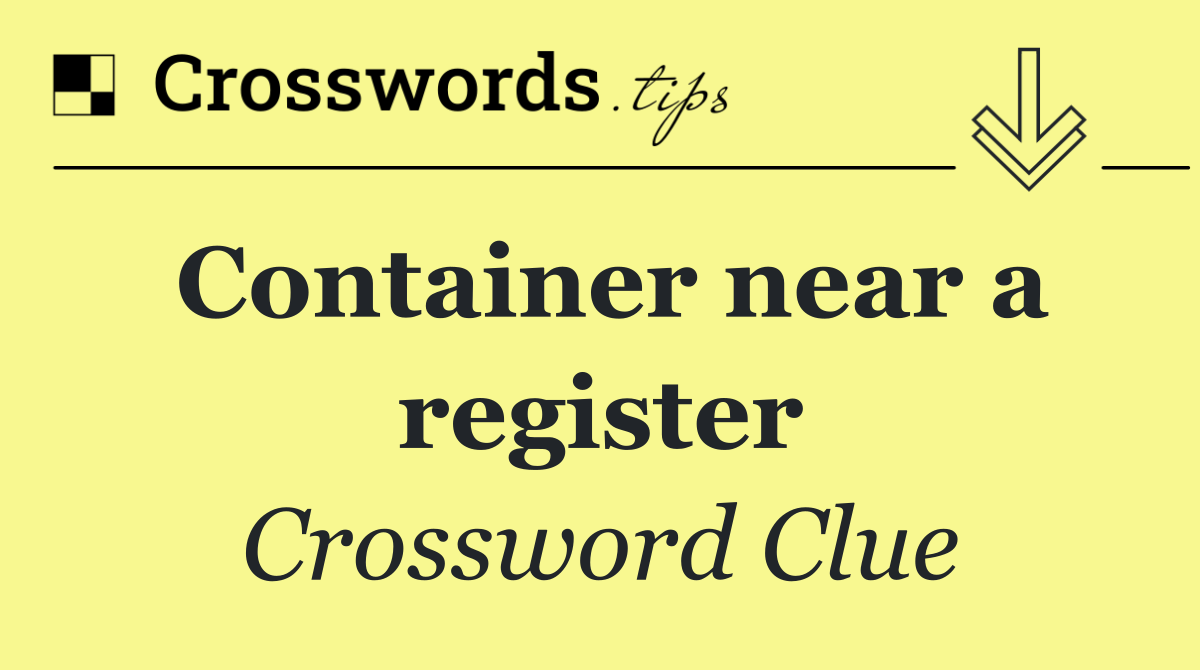 Container near a register