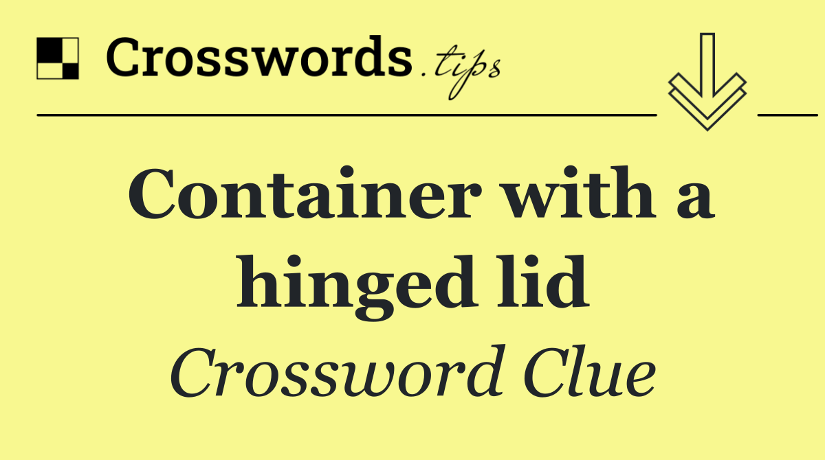 Container with a hinged lid