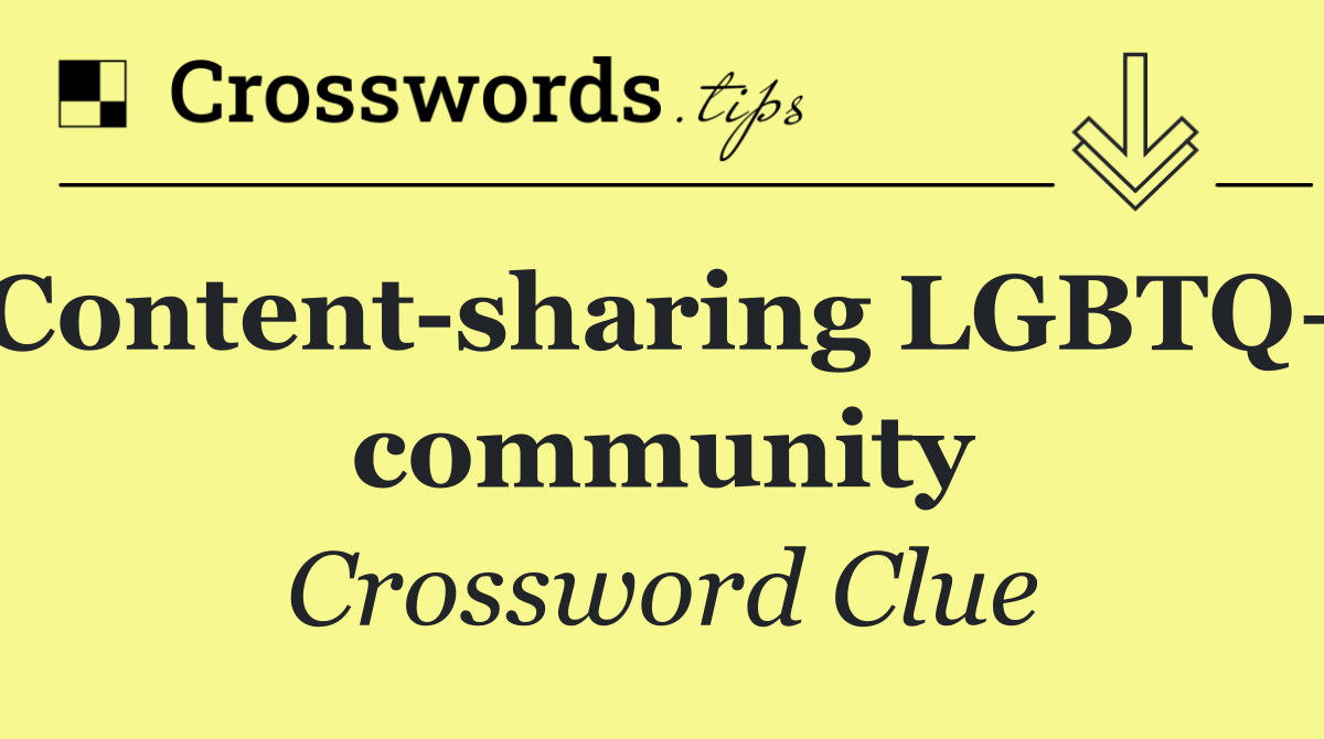 Content sharing LGBTQ+ community