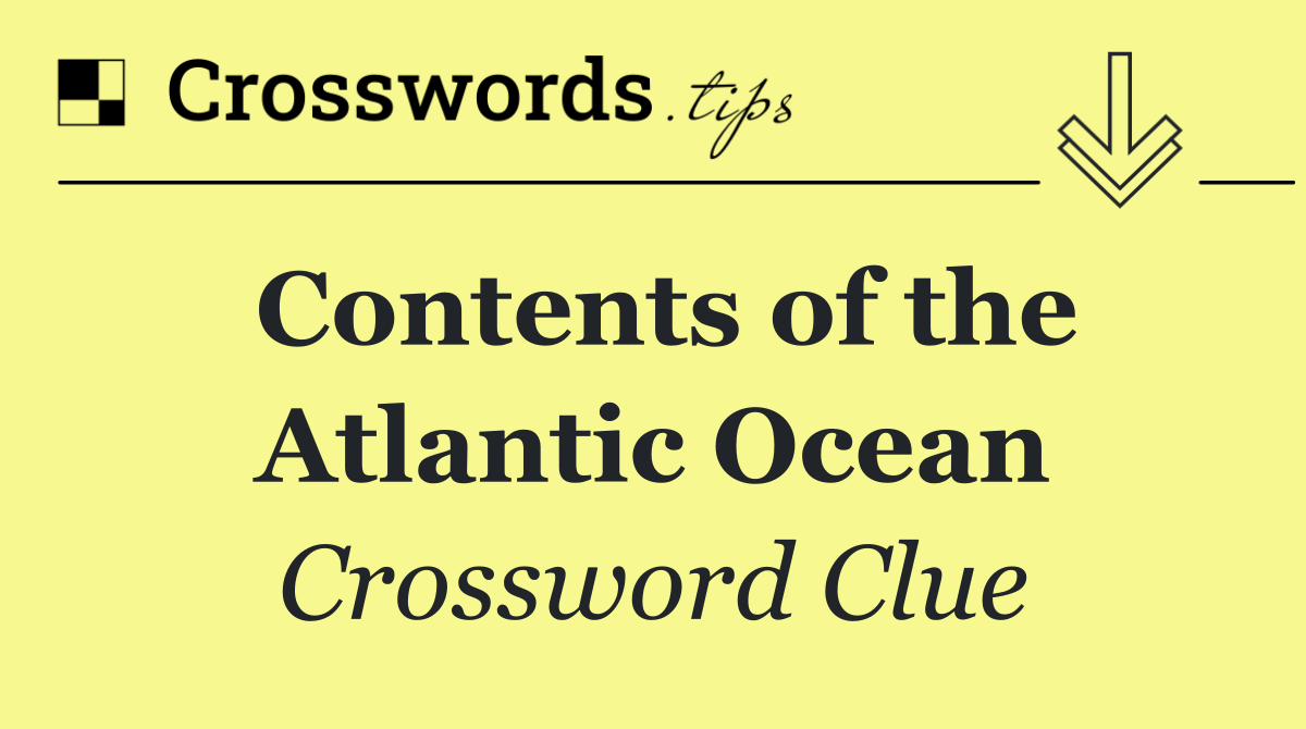 Contents of the Atlantic Ocean