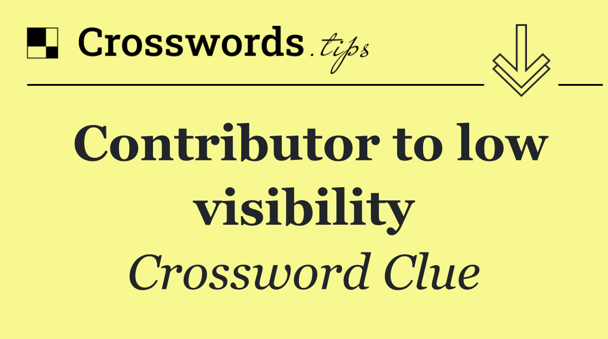 Contributor to low visibility