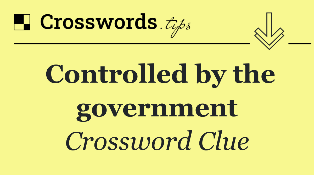 Controlled by the government
