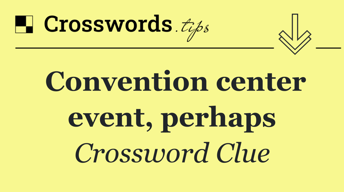 Convention center event, perhaps